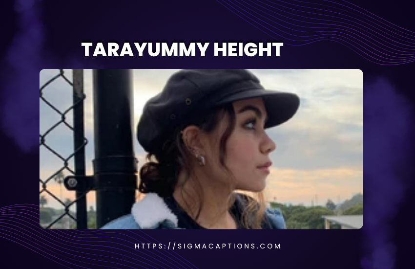 tarayummy height
